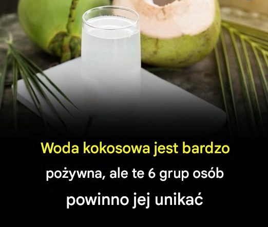 6 grup ludzi, które nie powinny pić wody kokosowej