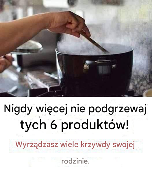 Uważaj na te produkty podczas podgrzewania! Wybory, które mogą być niebezpieczne