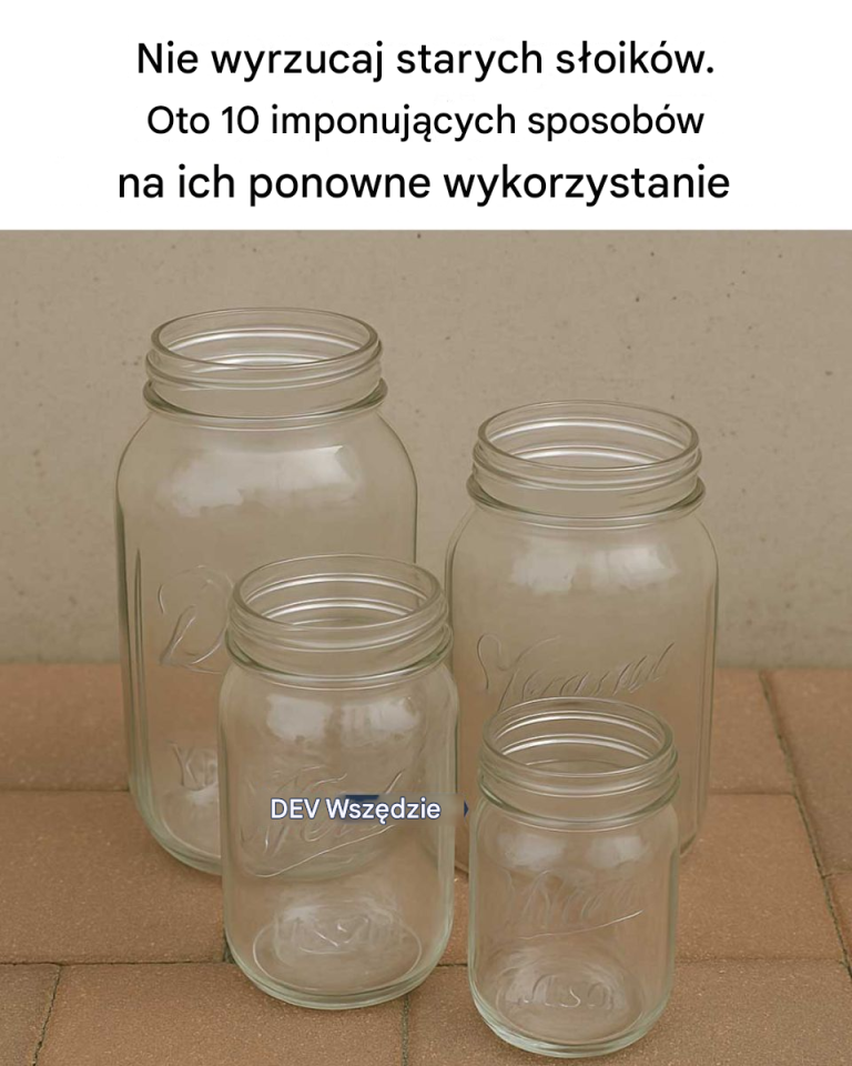 Nie wyrzucaj starych słoików typu mason. Oto 10 imponujących sposobów na ich ponowne wykorzystanie