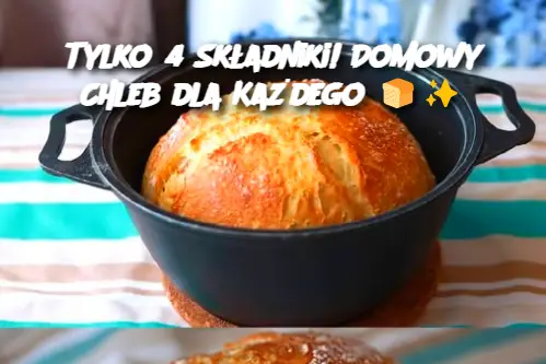 Tylko 4 Składniki! Domowy Chleb dla Każdego